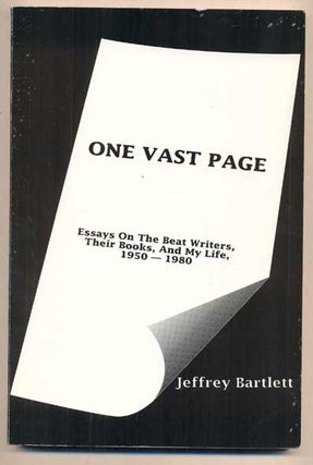 Item #45500 One Vast Page: Essays On the Beat Writers, Their Books, And My Life, 1950-1980....
