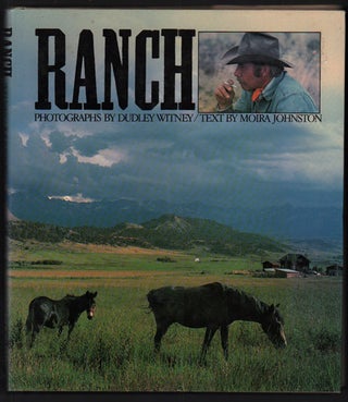 Item #45566 Ranch: Portrait of a Surviving Dream. Dudley Witney, Moira Johnston, Photographs