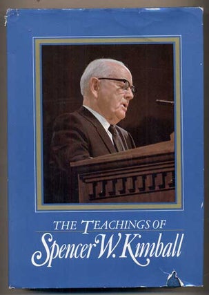 Item #45728 The Teachings of Spencer W. Kimball, Twelfth President of the Church of Jesus Christ...