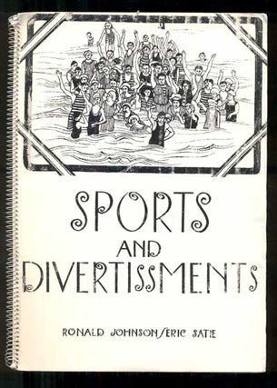 Item #45825 Sports and Divertissments. Ronald Johnson, Eric Satie