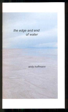 Item #45839 The Edge and End of Water. Andy Hoffmann