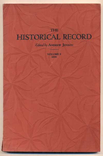 Item #45856 The Historical Record A Monthly Periodical Devoted Exclusively to Historical, Biographical, Chronological and Statistical Matters- Volume Nine. Andrew Jenson.