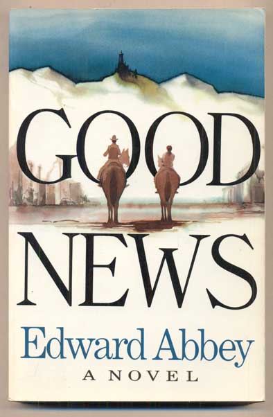 Item #45914 Good News. Edward Abbey.