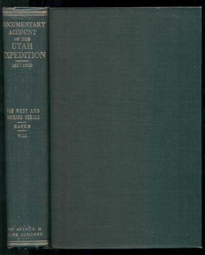 Item #45957 The Utah Expedition 1857-1858: A Documentary Account of the United States Military Movement under Colonel Albert Sidney Johnston, and The Resistance by Brigham Young and the Mormon Nauvoo Legion. Leroy R. and Ann Hafen.