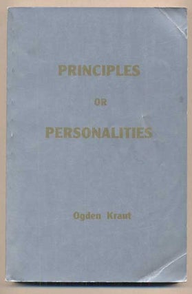 Item #46003 Principles or Personalities. Ogden Kraut