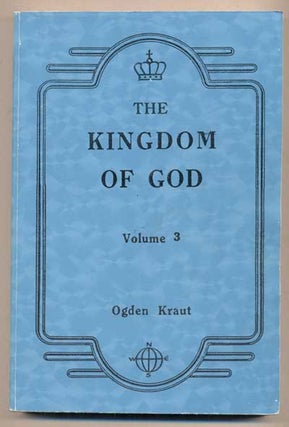 Item #46007 The Kingdom of God - Volume 3. Ogden Kraut