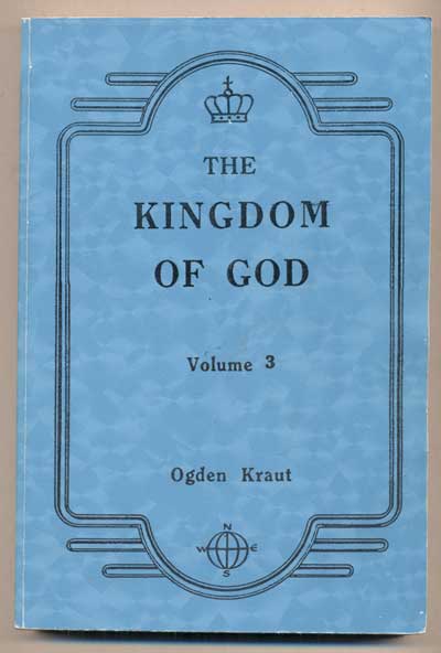 Item #46007 The Kingdom of God - Volume 3. Ogden Kraut.