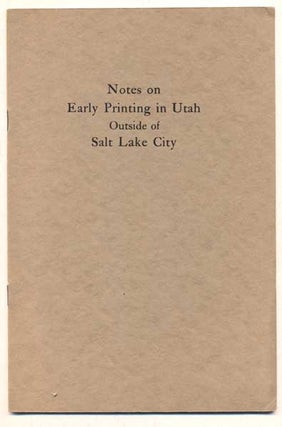 Item #46060 Notes on Early Printing in Utah Outside of Salt Lake City. Douglas C. McMurtrie