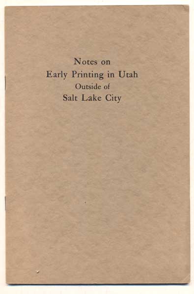 Item #46060 Notes on Early Printing in Utah Outside of Salt Lake City. Douglas C. McMurtrie.