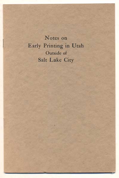 Item #46062 Notes on Early Printing in Utah Outside of Salt Lake City. Douglas C. McMurtrie.