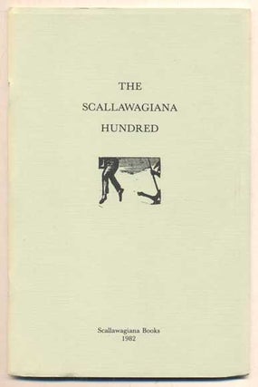 Item #46158 The Scallawagiana Hundred: A Selection of the Hundred Most Important Books About the...