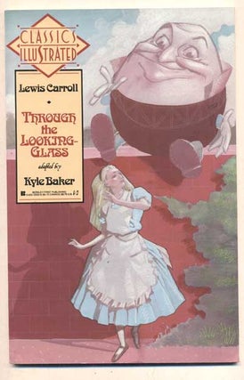 Item #46549 Through the Looking Glass (Classics Illustrated). Lewis Carroll, Kyle Baker