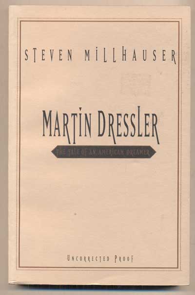 Item #46871 Martin Dressler: The Tale of an American Dreamer. Steven Millhauser.