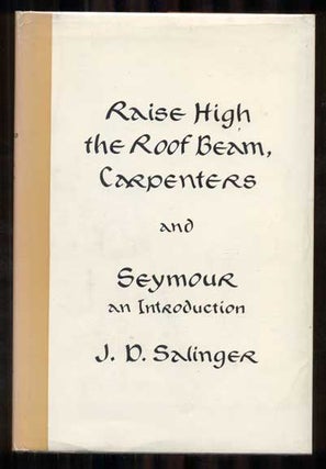 Item #46948 Raise High the Roof Beam, Carpenters and Seymour: An Introduction. J. D. Salinger