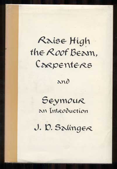 Item #46948 Raise High the Roof Beam, Carpenters and Seymour: An Introduction. J. D. Salinger.