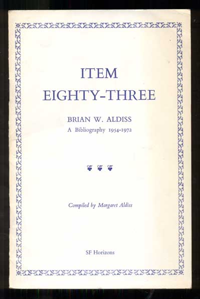 Item #47000 Item Eighty-Three, Brian W. Aldiss, A Bibliography 1954-1972. Brian W. Aldiss, Margaret Aldiss.