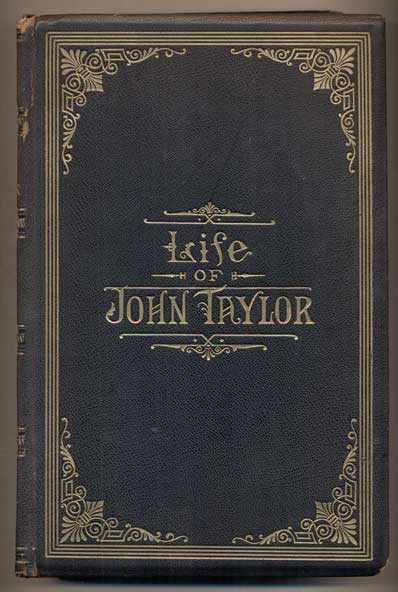 Item #47016 Life of John Taylor: Third President of the Church of Jesus Christ of Latter-day Saints. Brigham Henry Roberts.