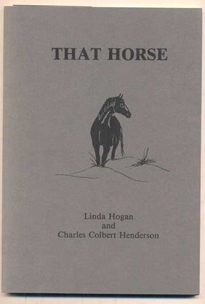 Item #47059 That Horse. Linda Hogan, Charles Colbert Henderson