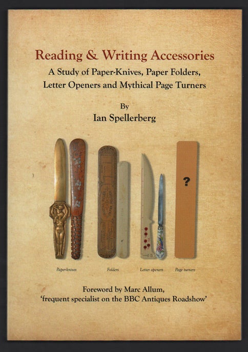 Item #47100 Reading & Writing Accessories: A Study of Paper-Knives, Paper Folders, Letter Openers and Mythical Page Turners. Ian Spellerberg.
