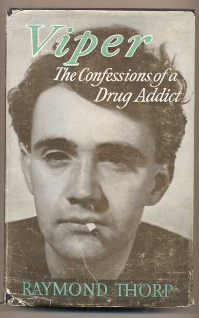 Item #47195 Viper: The Confessions of a Drug Addict. Raymond Thorp.