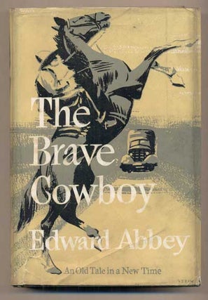 Item #47199 The Brave Cowboy: An Old Tale in a New Time. Edward Abbey