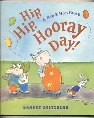 Item #47268 Hip, Hip, Hooray Day: A Hip & Hop Story. Barney Saltzberg