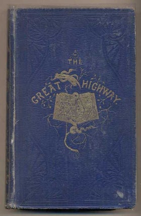Item #47395 The Great Highway: A Story of the World's Struggles. S. W. Fullom, Stephen Watson