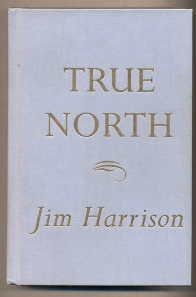 Item #47438 True North. Jim Harrison.