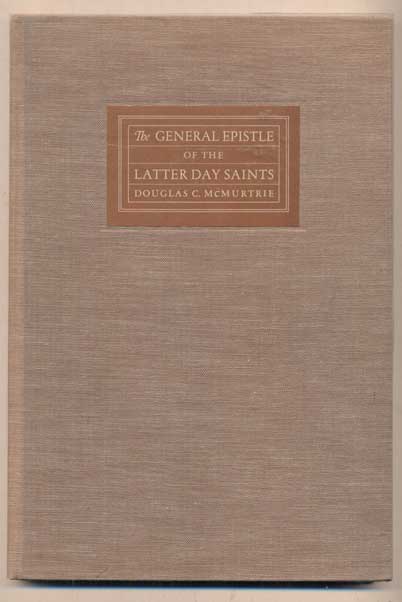 Item #47517 General Epistle from the Council of the Twelve Apostles, to the Church of Jesus Christ of Latter Day Saints Abroad, Dispersed Throughout the Earth. Douglas C. McMurtrie.
