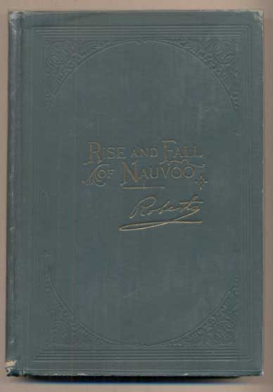 Item #47532 Rise and Fall of Nauvoo. Brigham Henry Roberts.