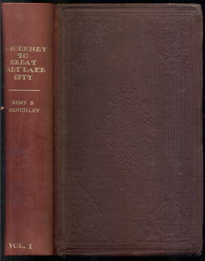 Item #47541 A Journey to Great Salt Lake City. By Jules Remy and Julius Brenchly, M.A.; With a Sketch of the History, Religion, and Customs of the Mormons, and an Introduction on the Religious Movement in the United States - Volume I. Jules Remy, Julius Brenchly.
