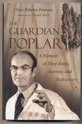 Item #47635 The Guardian Poplar: A Memoir of Deep Roots, Journey, and Rediscovery. Chase Nebeker...