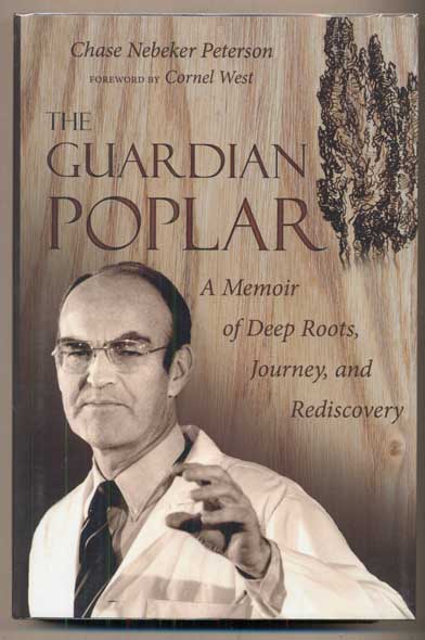 Item #47635 The Guardian Poplar: A Memoir of Deep Roots, Journey, and Rediscovery. Chase Nebeker Peterson.
