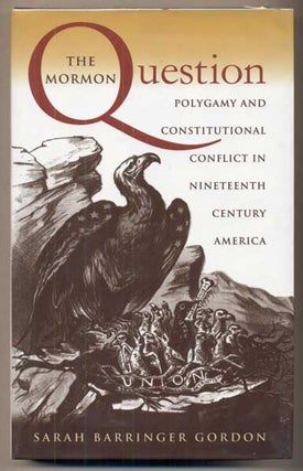 Item #47640 The Mormon Question: Polygamy and Constitutional Conflict in Nineteenth-Century...