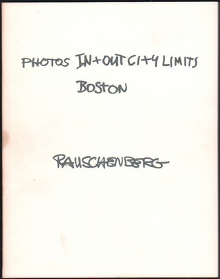 Item #47656 Photos In + Out City Limits: Boston. Robert Rauschenberg, Clifford Ackley, text