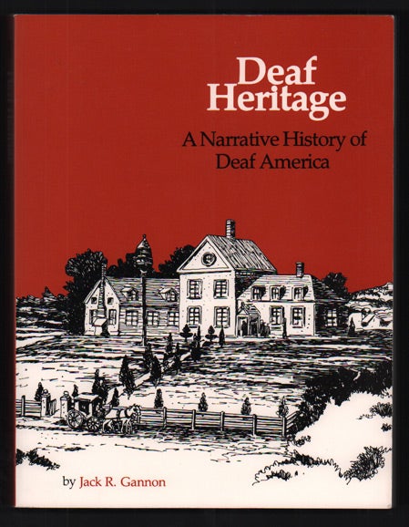Item #47663 Deaf Heritage: A Narrative History of Deaf America. Jack R. Gannon.