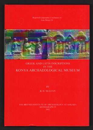 Item #47732 Greek and Latin Inscriptions in the Konya Archaeological Museum. B. H. McClean