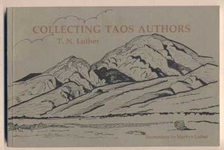 Item #47796 Collecting Taos Authors. T. N. Luther