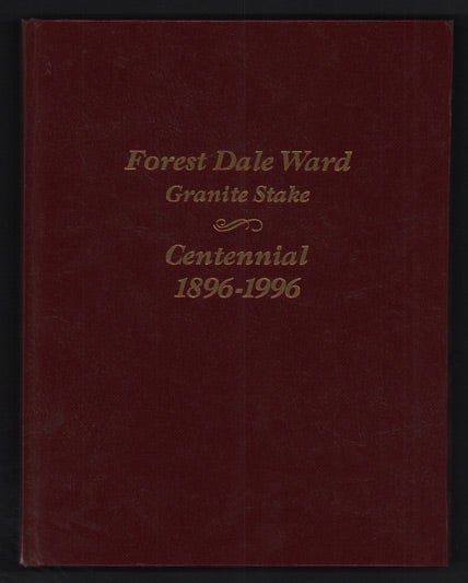 Item #48168 Forest Dale Ward History 1896 to 1996 (Forest Dale Ward Granite Stake Centennial 1896-1996)