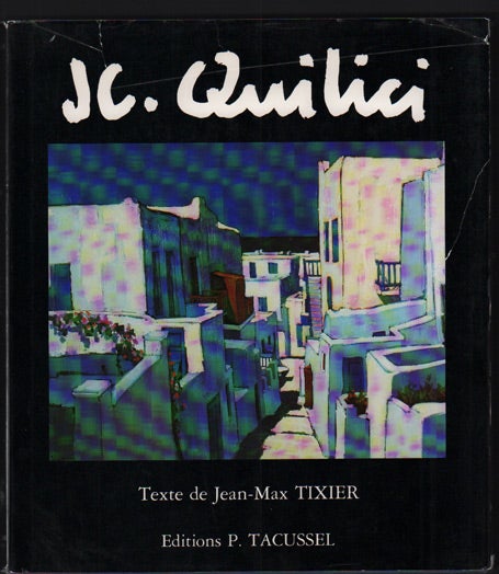 Item #48187 Jean-Claude Quilici. Jean-Claude Quilici, Texte de Jean-Max Tixier.