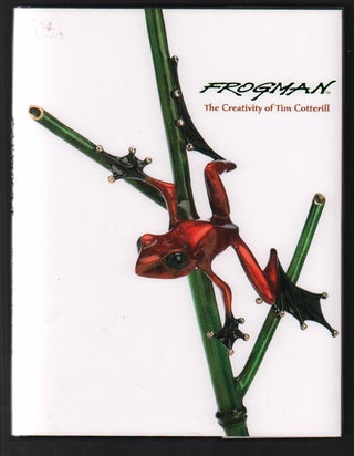 Item #48226 Frogman: The Creativity of Tim Cotterill. Tim Cotterill