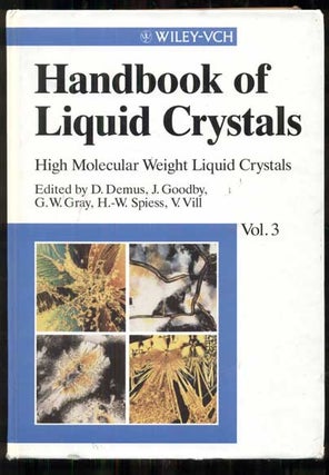 Item #48378 Handbook of Liquid Crystals, Volume 3: High Molecular Weight Crystals. D. Demus, J....