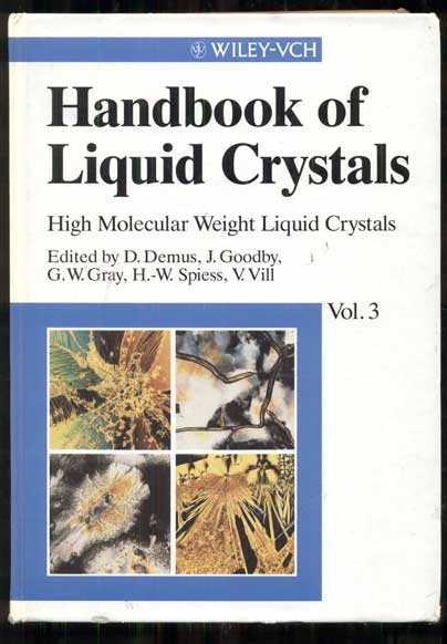Item #48378 Handbook of Liquid Crystals, Volume 3: High Molecular Weight Crystals. D. Demus, J. Goodby, G. W. Gray.