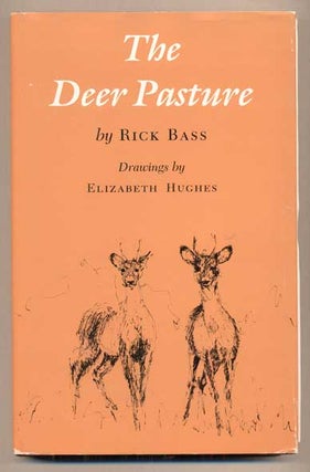 Item #48388 The Deer Pasture. Rick Bass, Elizabeth Hughes