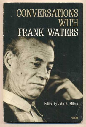 Item #48459 Conversations with Frank Waters. Frank Waters, John R. Milton