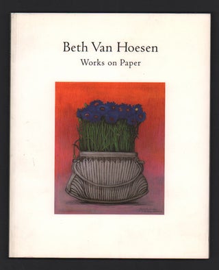 Item #48463 Beth Van Hoesen: Works on Paper. Beth Van Hoesen, Robert Flynn Johnson, Richard...