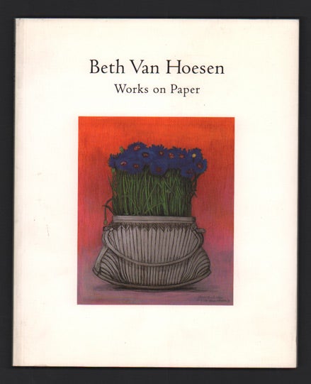 Item #48463 Beth Van Hoesen: Works on Paper. Beth Van Hoesen, Robert Flynn Johnson, Richard Lorenz, Foreword, Essay.