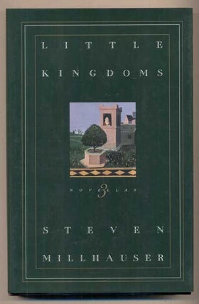 Item #48587 Little Kingdoms: Three Novellas. Steven Millhauser
