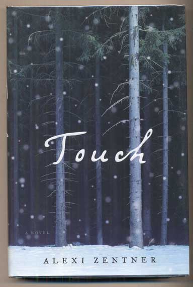 Item #48658 Touch: A Novel. Alexi Zentner.