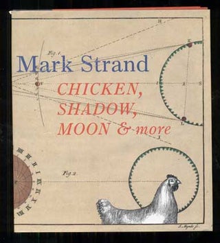 Item #48661 Chicken, Shadow, Moon & More. Mark Strand